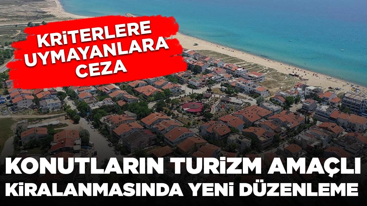 Konutların turizm amaçlı kiralanmasında yeni düzenleme: Kriterlere uymayanlara ceza uygulanacak