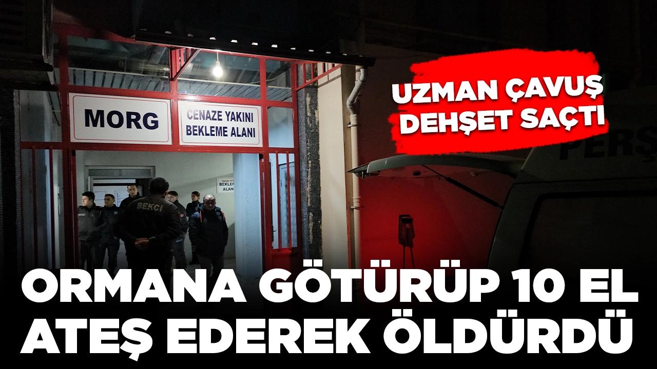 Uzman çavuş dehşet saçtı: Birlikte yaşadığı kadını ormana götürüp, 10 el ateş ederek öldürdü