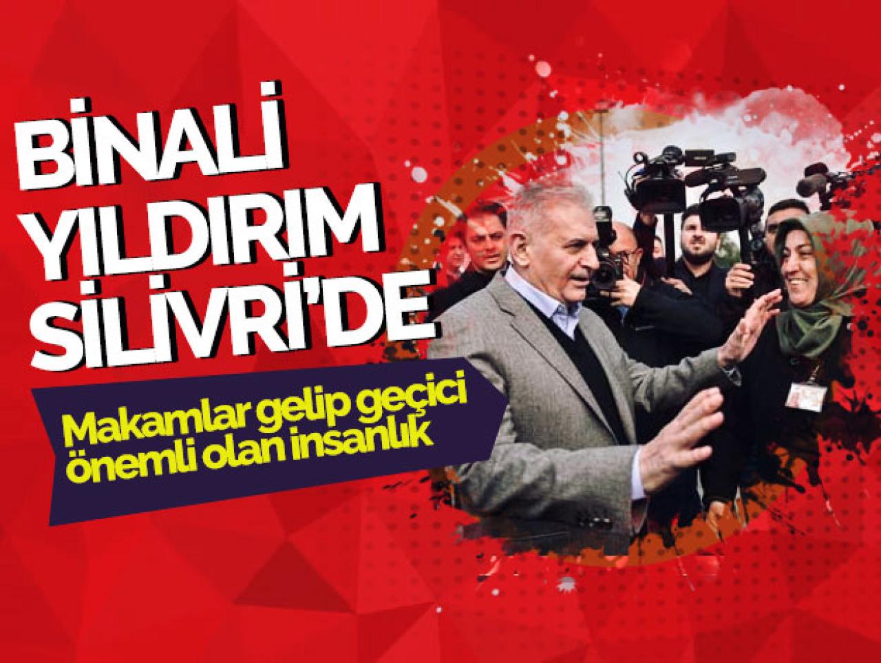 Binali Yıldırım Silivri'de