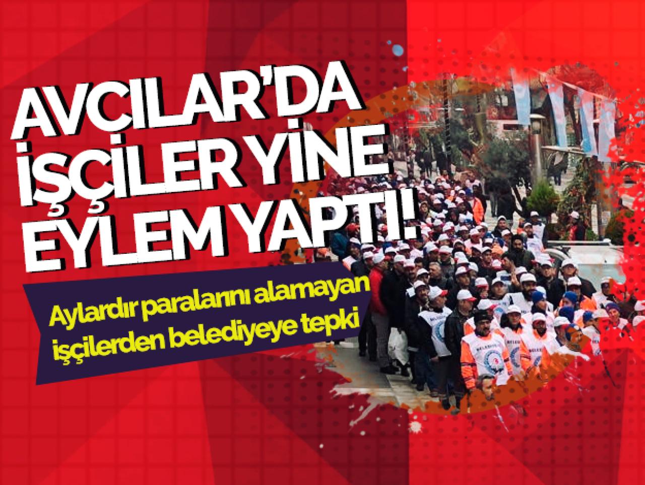 Avcılar'da belediye işçilerinden protesto