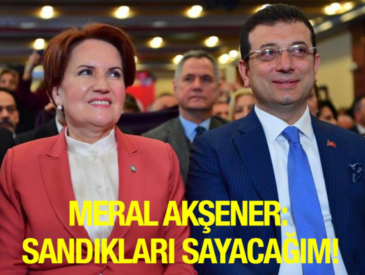 MERAL AKŞENER: SANDIKLARI  SAYACAĞIM!