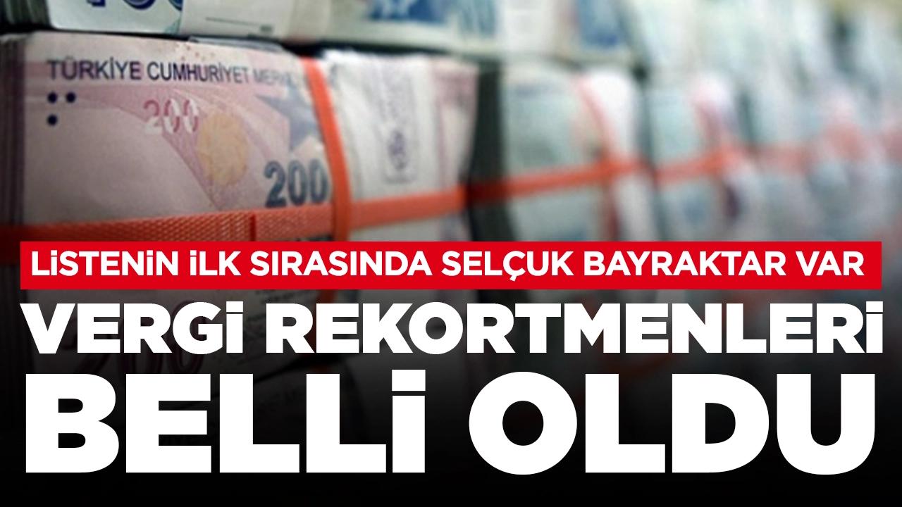 2022 yılı vergi rekortmenleri belli oldu: Listenin ilk sırasında Selçuk Bayraktar var