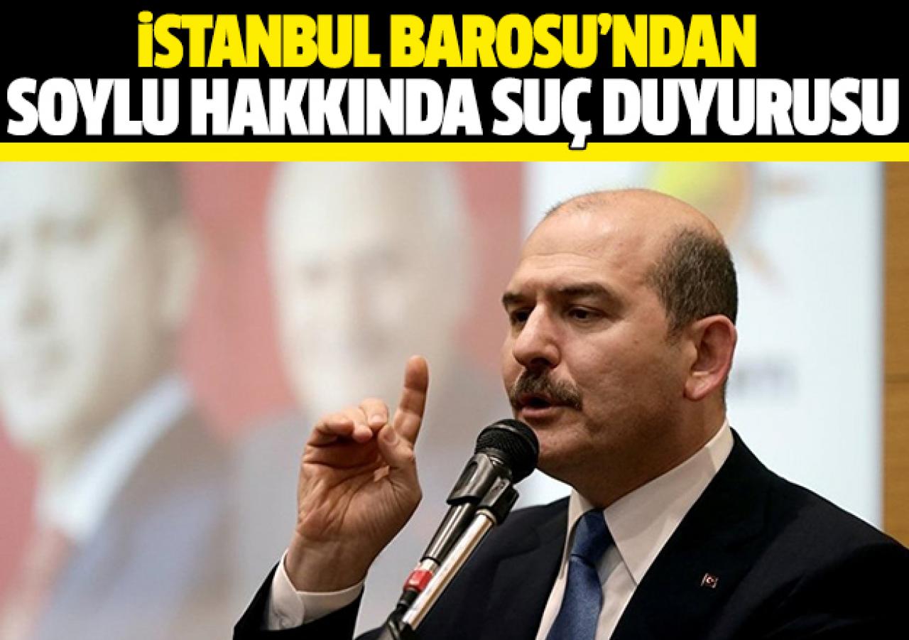 İstanbul Barosu'ndan Soylu hakkında suç duyurusu