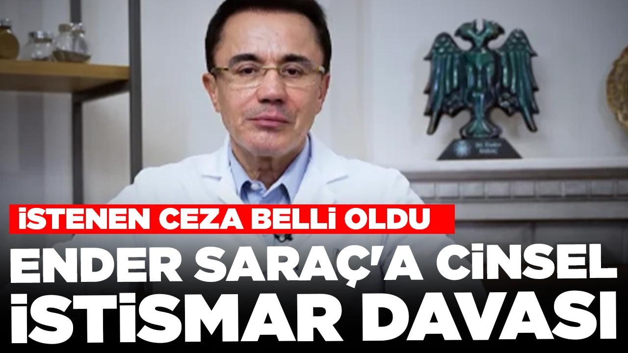 Ender Saraç'a cinsel istismar davası: İstenen ceza belli oldu