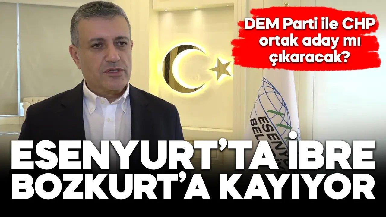 Esenyurt’ta ibre Kemal Deniz Bozkurt’a kayıyor!