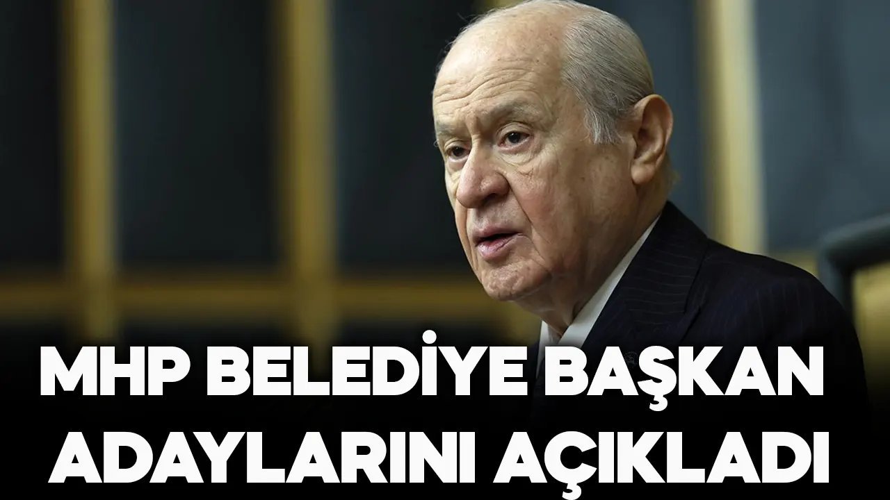 MHP belediye başkan adaylarını açıkladı