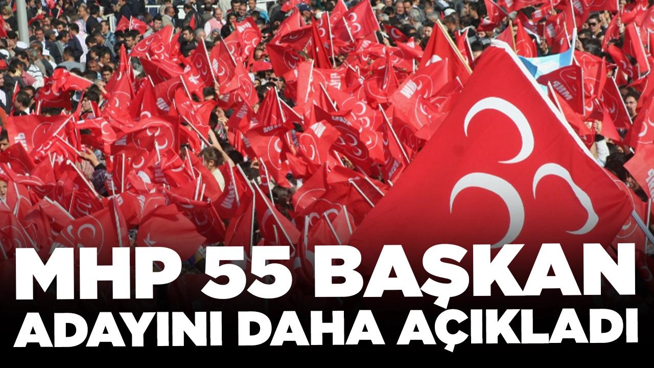 MHP 55 başkan adayını daha açıkladı