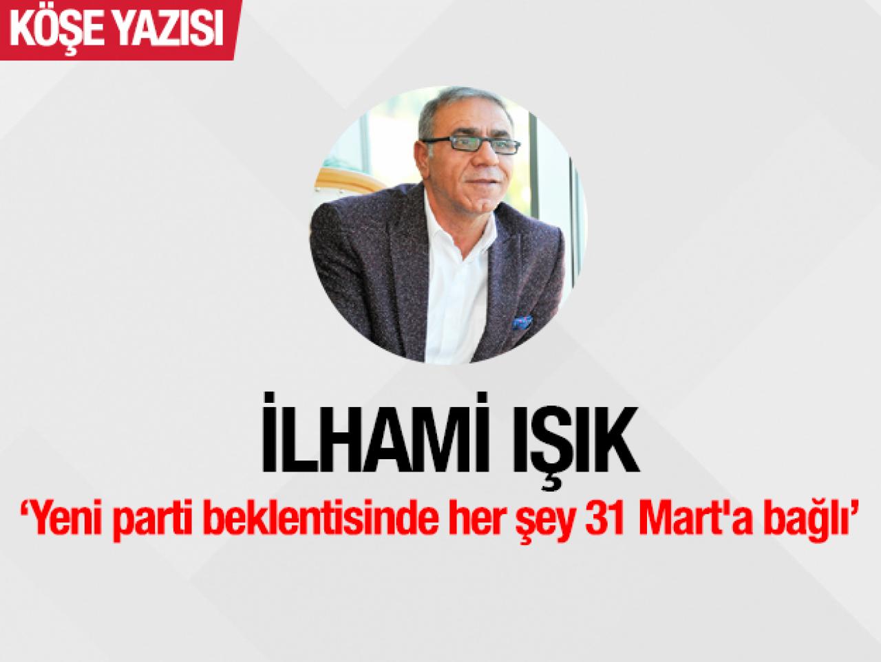 Yeni parti beklentisinde her şey 31 Mart'a bağlı