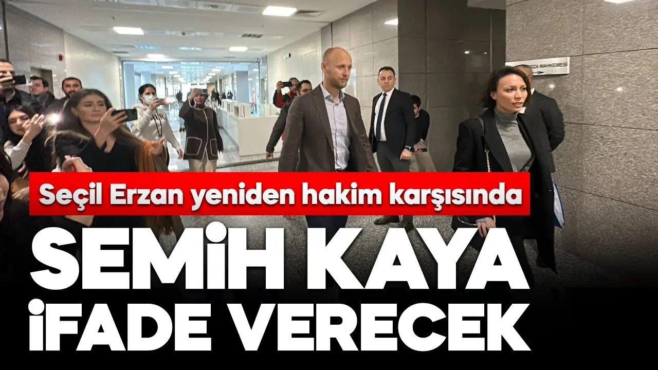 Seçil Erzan hakim karşısına çıkıyor!