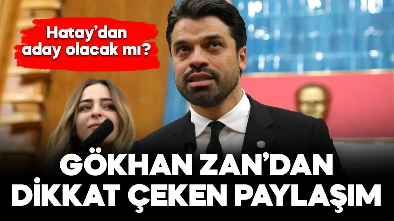 Gökhan Zan’dan dikkat çeken “Hatay” paylaşımı! Adaylık sinyali mi?