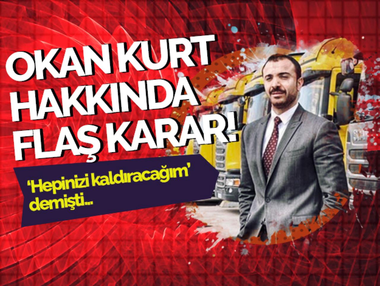 Okan Kurt hakkında zorla getirilme kararı!