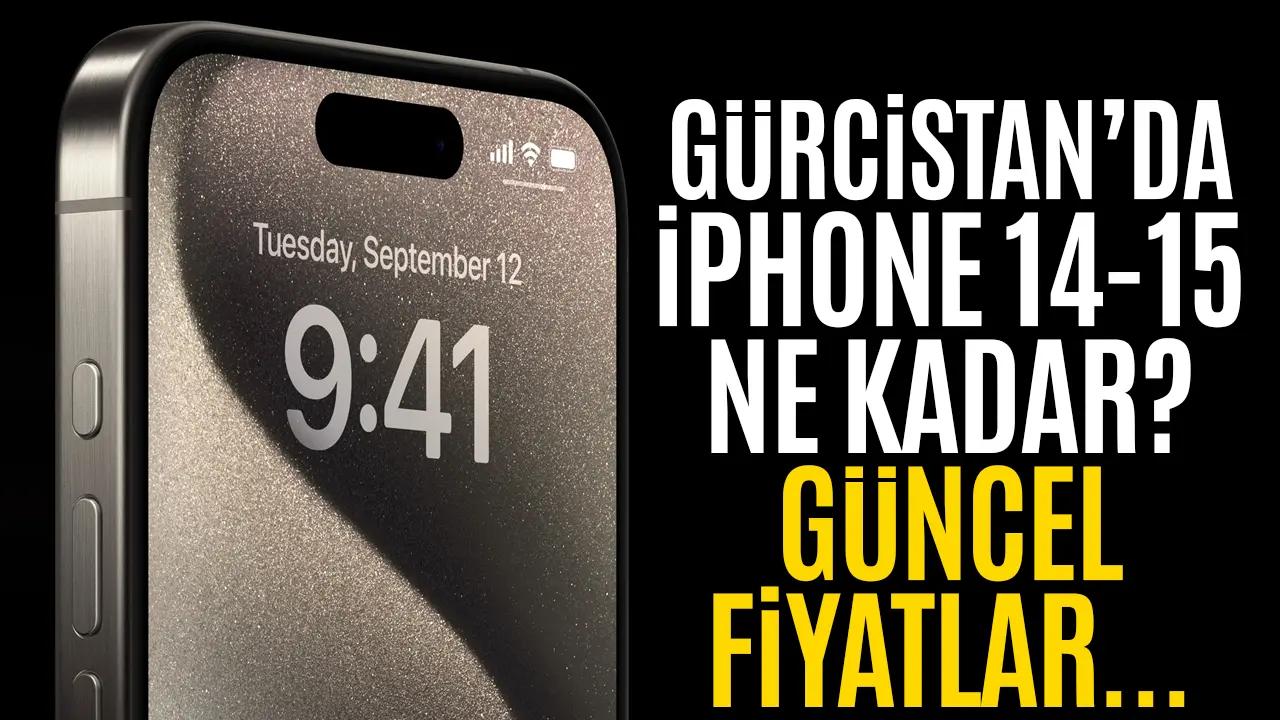 2024-2025 Gürcistan Batum'da iPhone ne kadar? iPhone 14-15, Plus, Pro ve Pro Max fiyatları