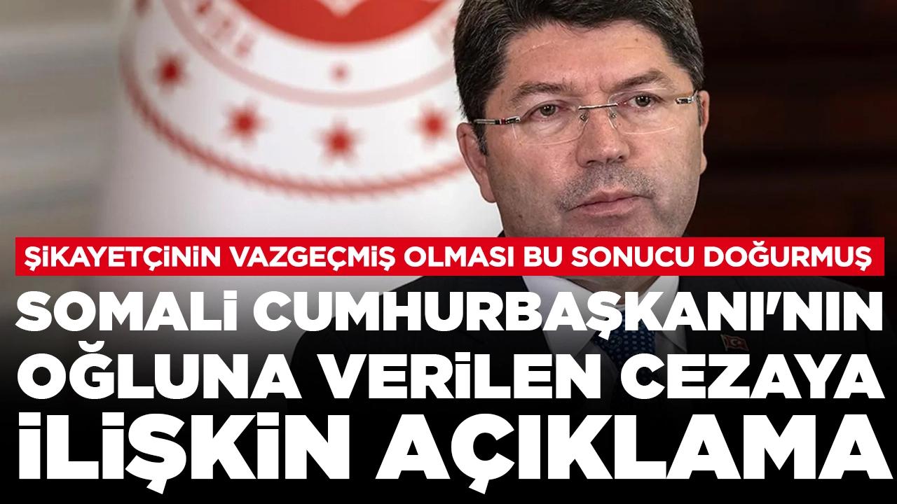 Bakan Tunç'tan Somali Cumhurbaşkanı'nın oğluna verilen cezaya ilişkin açıklama: Şikayetçinin vazgeçmiş olması bu sonucu doğurmuş