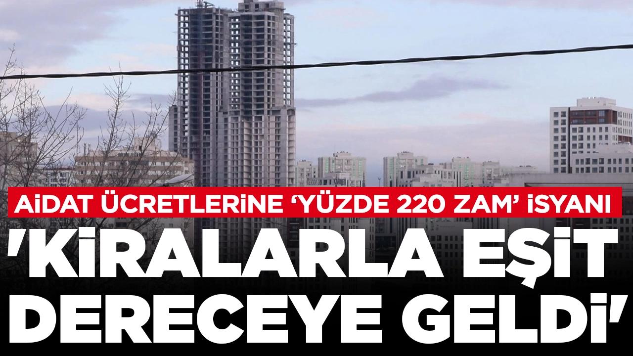 Aidat ücretlerine yüzde 220 zam isyanı: 'Kiralarla eşit dereceye geldi'