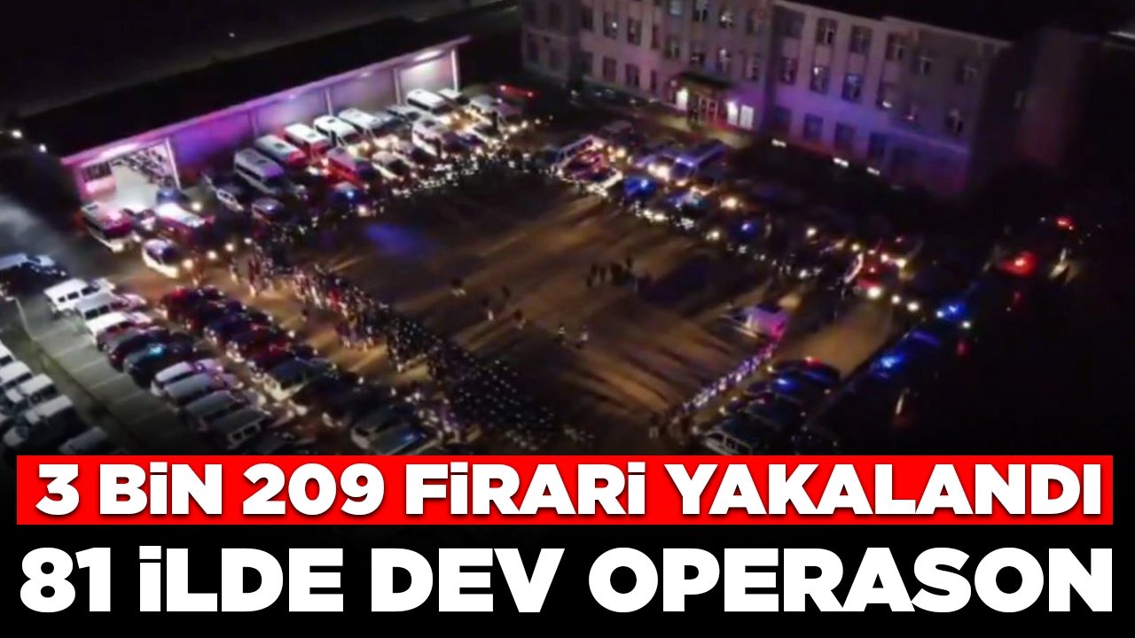 Bakan Yerlikaya duyurdu! 81 ilde dev operasyon: 3 bin 209 firari yakalandı