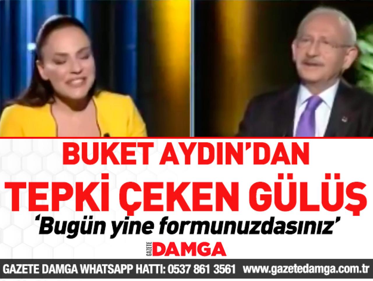 Buket Aydın'ın Kılıçdaroğlu karşısındaki gülüşü tepki topladı