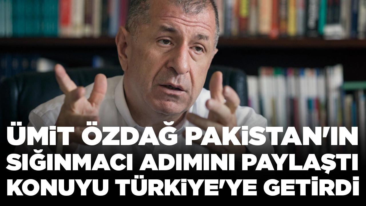 Ümit Özdağ Pakistan'ın sığınmacı adımını paylaştı, konuyu Türkiye'ye getirdi