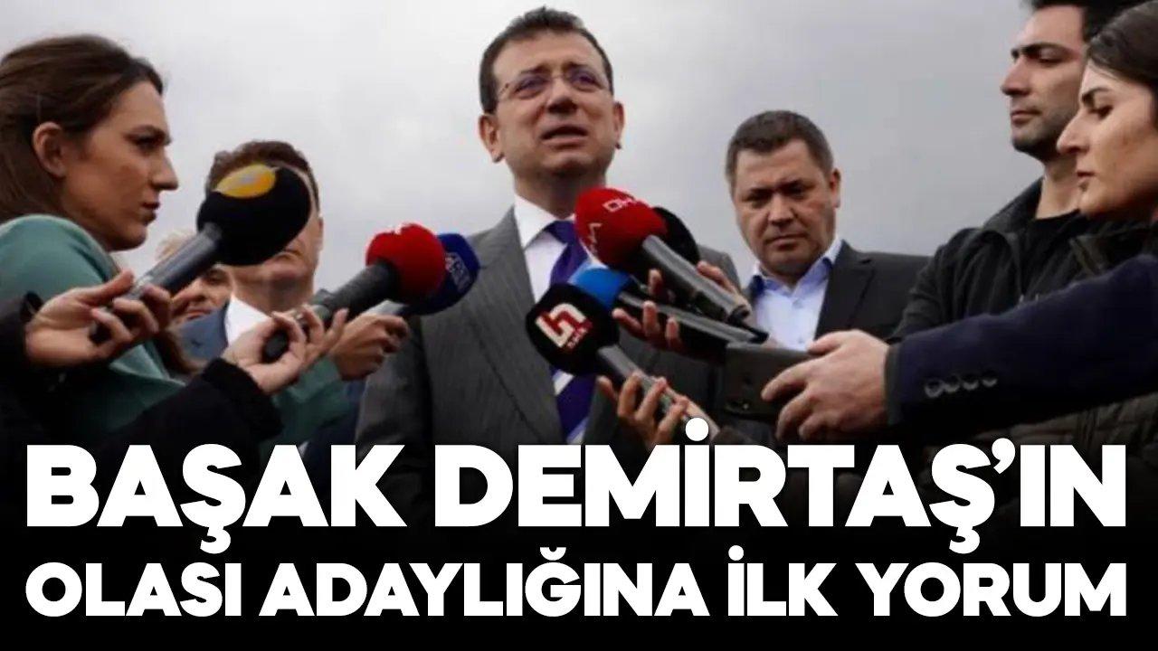 Ekrem İmamoğlu’ndan Başak Demirtaş'ın adaylığına ilk yorum!