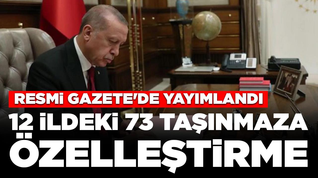 Resmi Gazete'de yayımlandı: 12 ildeki 73 taşınmaza özelleştirme