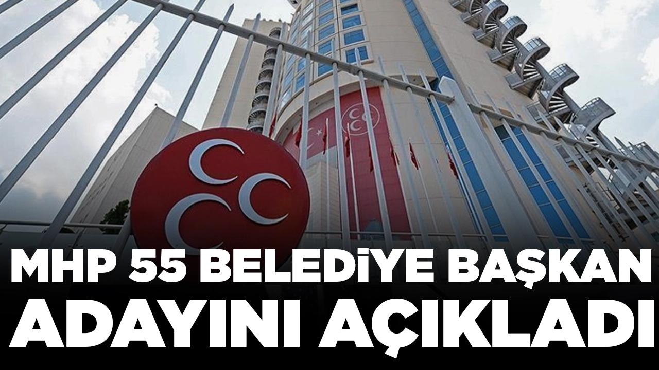 MHP 55 belediye başkan adayını açıkladı