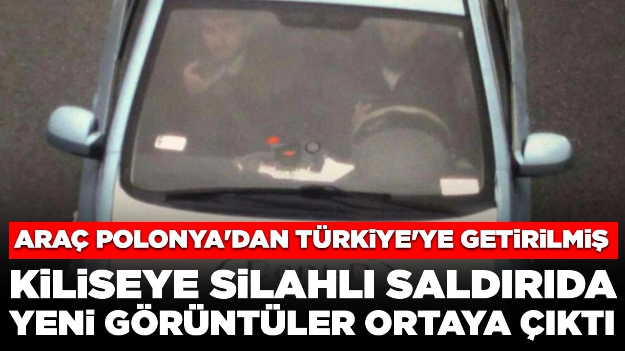 Kiliseye silahlı saldırıda saldırganların otomobildeki görüntüleri ortaya çıktı: Araç Polonya'dan Türkiye'ye getirilmiş