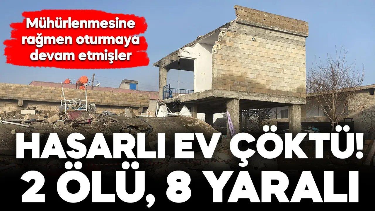 Hasarlı ev çöktü: 2 ölü, 8 yaralı