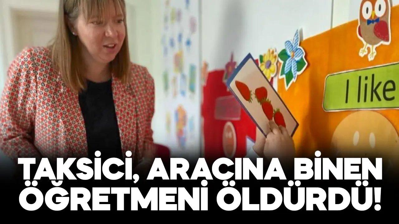 Taksici, İngilizce öğretmenini silahla öldürdü