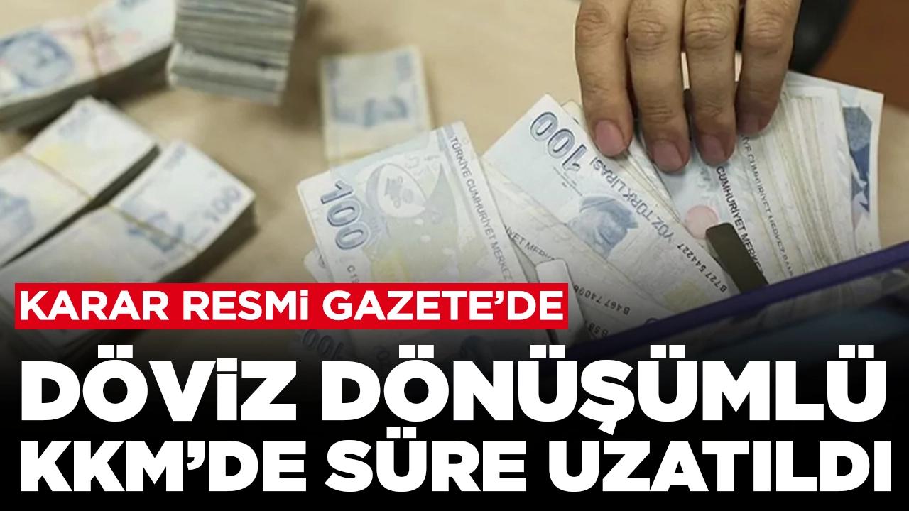 Döviz dönüşümlü Kur Korumalı Mevduat'ta süre uzatıldı