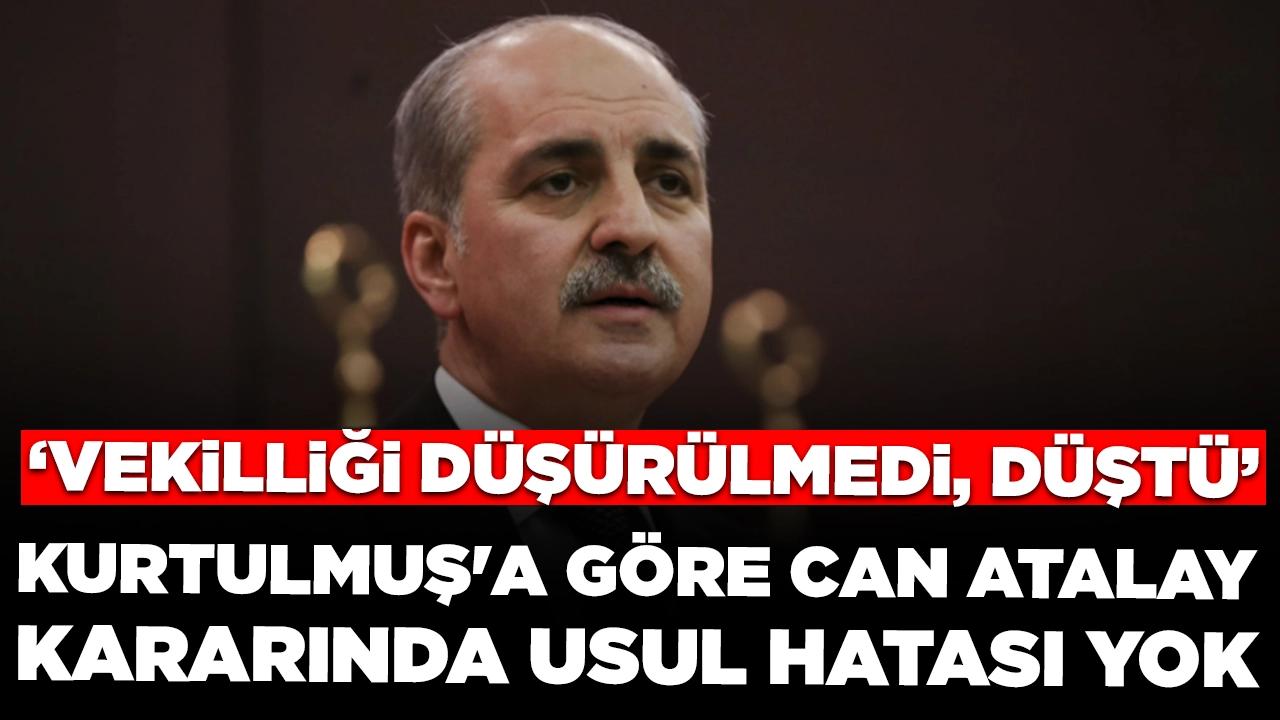 TBMM Başkanı Kurtulmuş'a göre Can Atalay kararında usul hatası yok: Vekilliği düşürülmedi, düştü