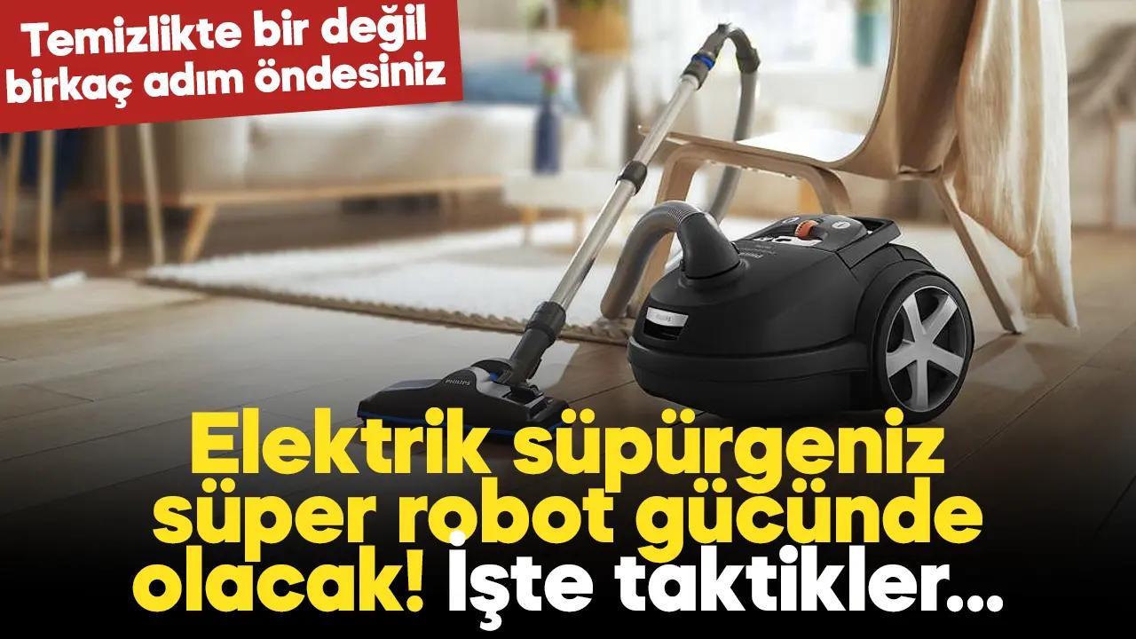 Elektrik süpürgeniz süper robot gücüne ulaşacak! Temizlikte kontrol artık sizin