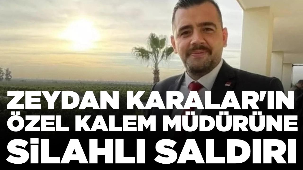 Zeydan Karalar'ın özel kalem müdürüne silahlı saldırı