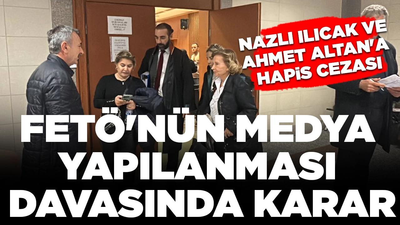 FETÖ'nün medya yapılanması davasında karar: Nazlı Ilıcak ve Ahmet Altan'a hapis cezası