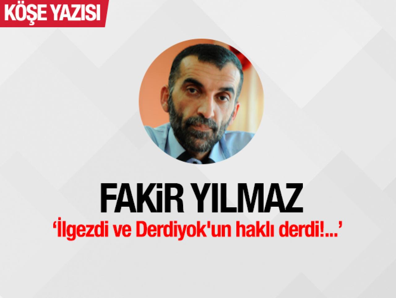 İlgezdi ve Derdiyok'un haklı derdi!..