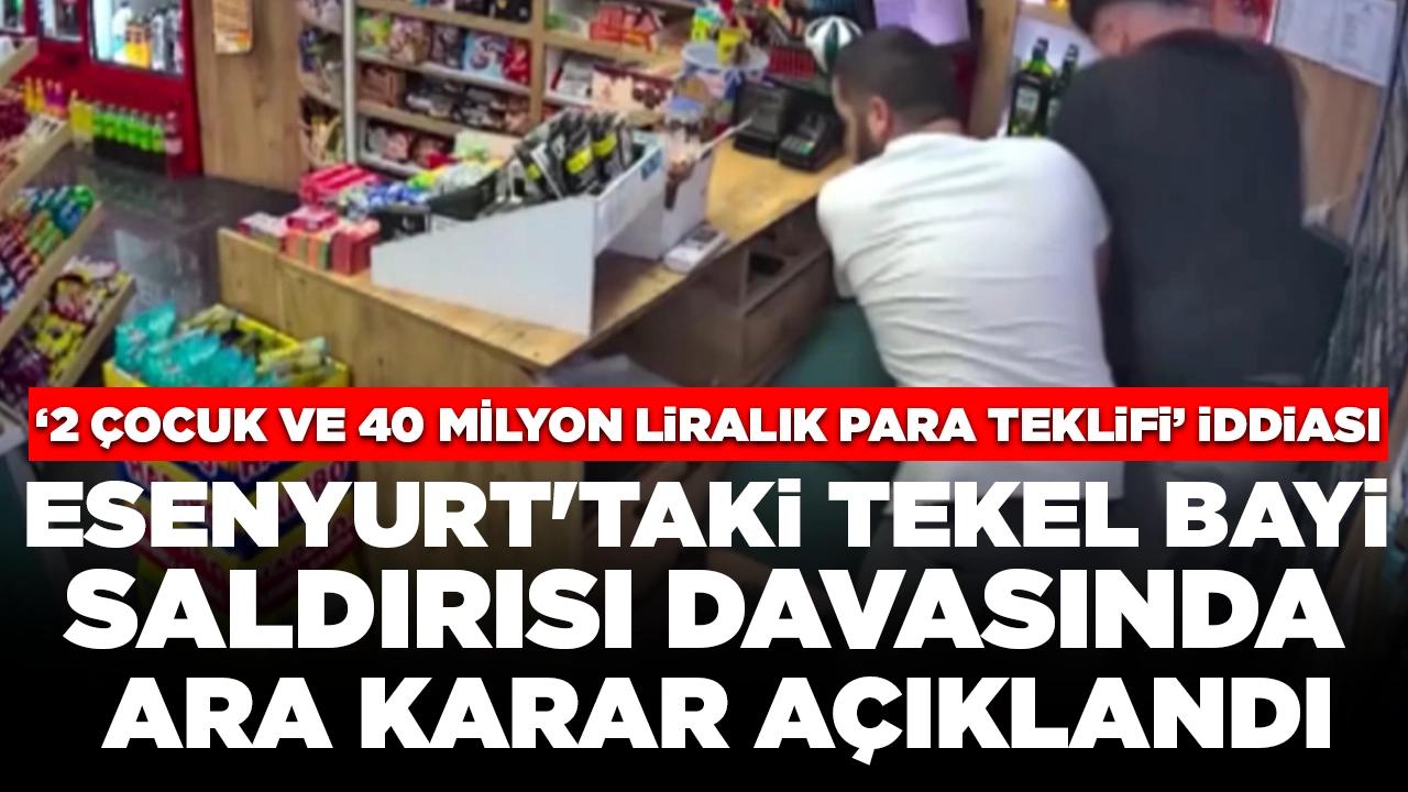 Esenyurt'taki tekel bayi saldırısı davasında ara karar