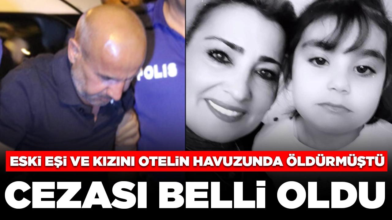 Eski eşi ve kızını otelin havuzunda öldürmüştü: Cezası belli oldu