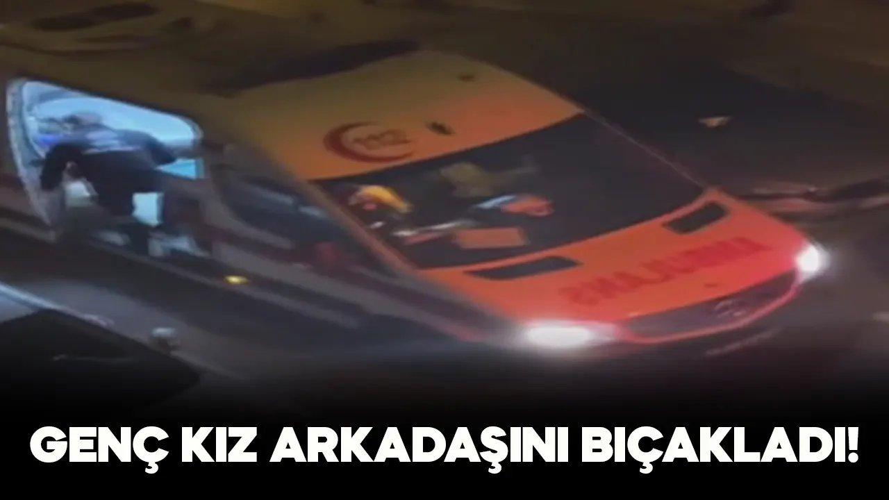 Genç kız sokak ortasında arkadaşını bıçakladı!