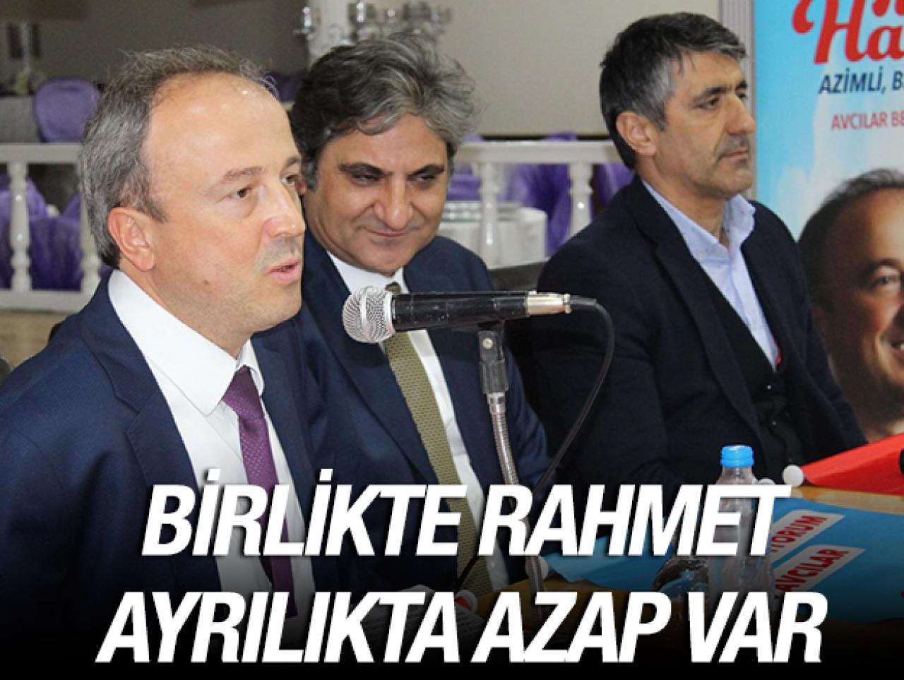 Birlikte rahmet ayrılıkta azap var