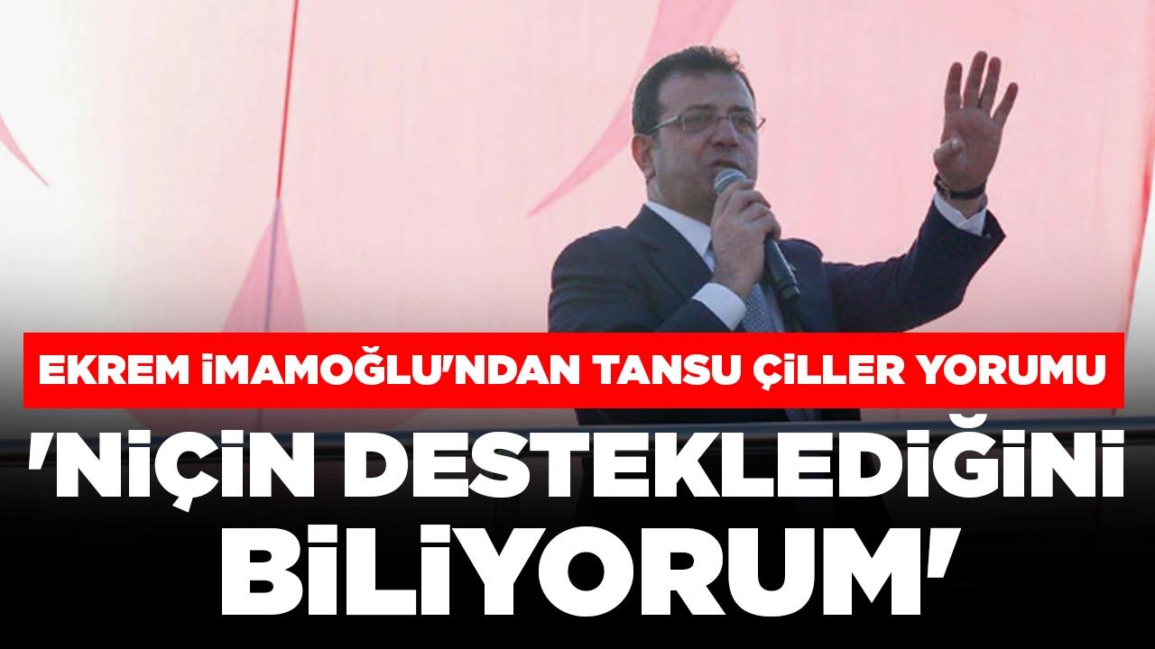 Ekrem İmamoğlu'ndan Tansu Çiller açıklaması: 'Kurum'u niçin desteklediğini biliyorum'