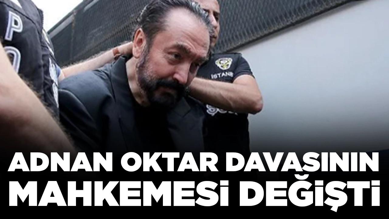 Adnan Oktar davasının mahkemesi değişti