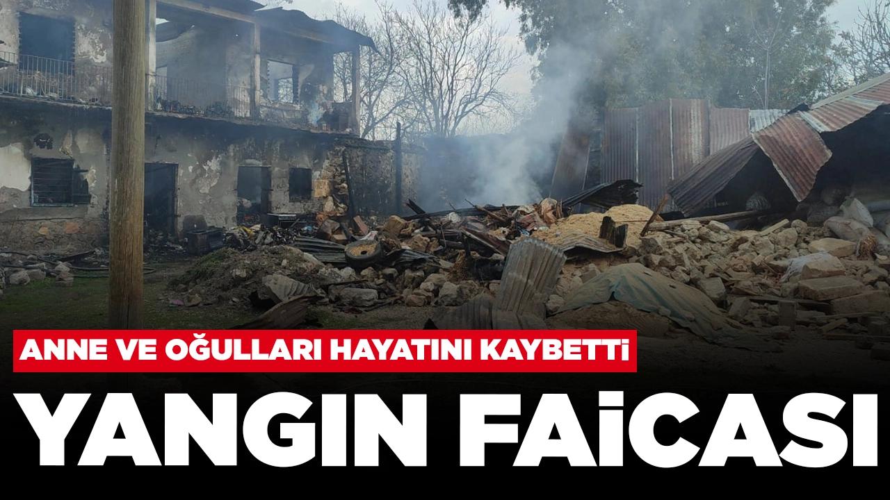 Yangın faciası: Anne ve oğulları hayatını kaybetti