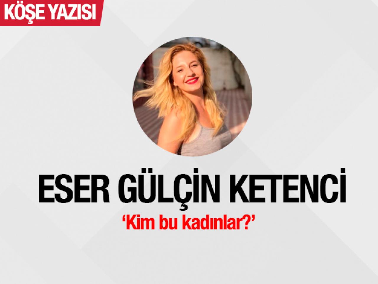 Kim bu kadınlar