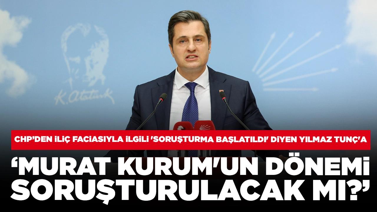 CHP'li Yücel'den İliç faciasıyla ilgili 'soruşturma başlatıldı' diyen Yılmaz Tunç'a: Murat Kurum'un dönemi de soruşturulacak mı?