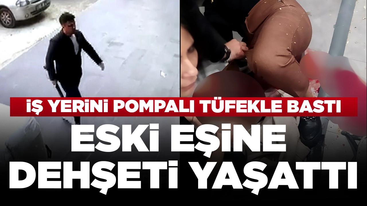 İş yerini pompalı tüfekle bastı: Eski eşine dehşeti yaşattı