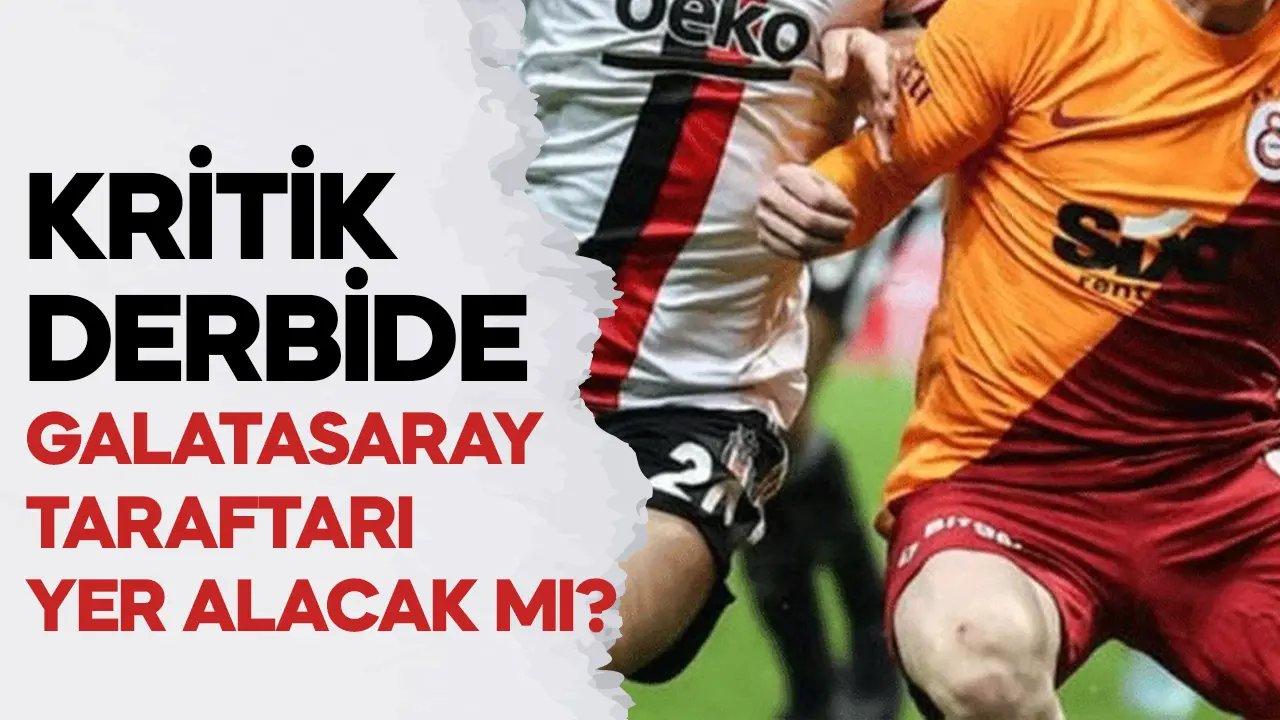 Derbiye Galatasaray taraftarı alınacak mı? Açıklama geldi