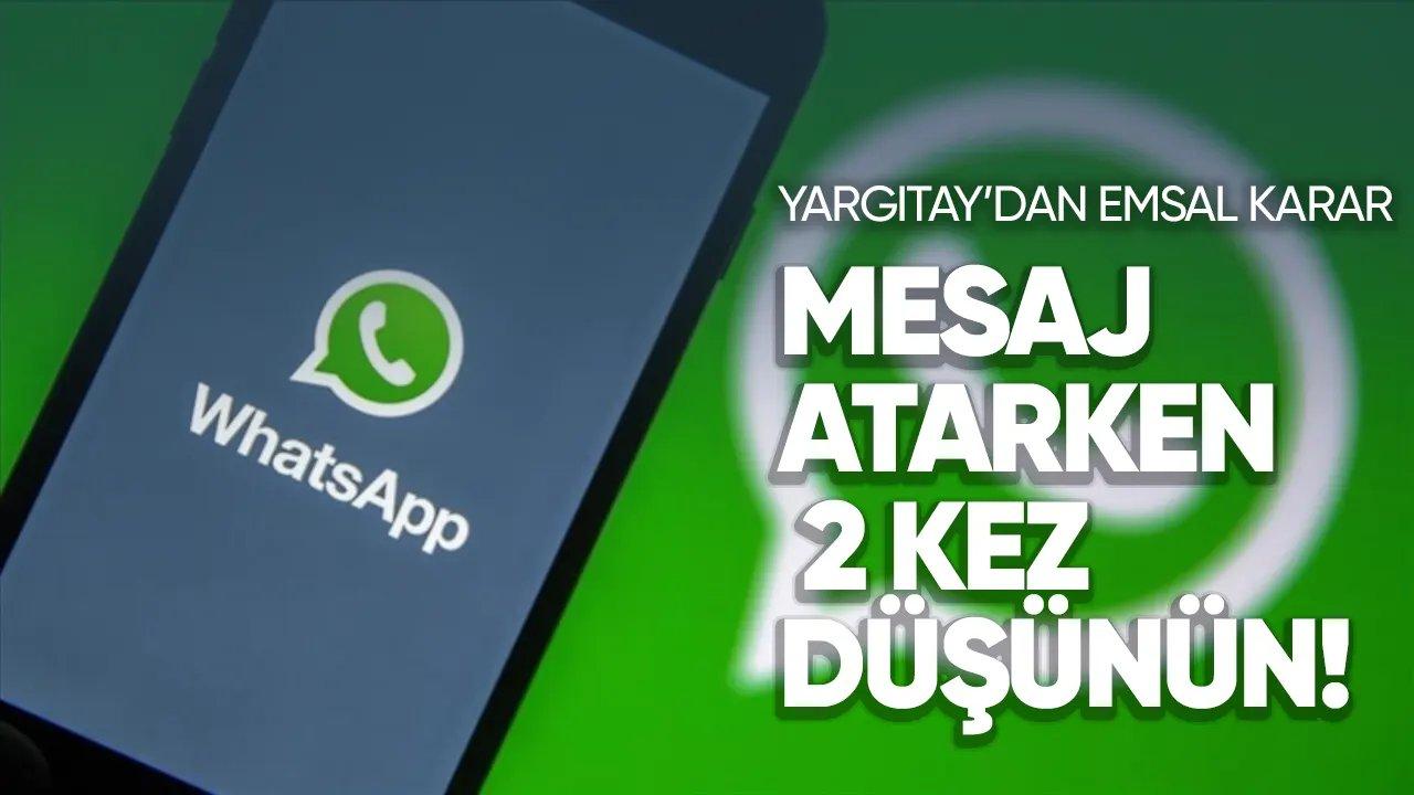 WhatsApp kullananlar dikkat, Artık mesaj atarken 2 kez düşünün!