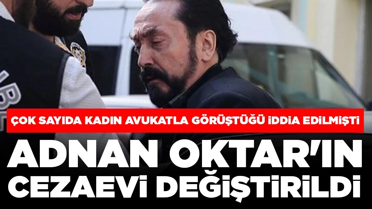 Çok sayıda kadın avukatla görüştüğü iddia edilmişti: Adnan Oktar'ın cezaevi değiştirildi