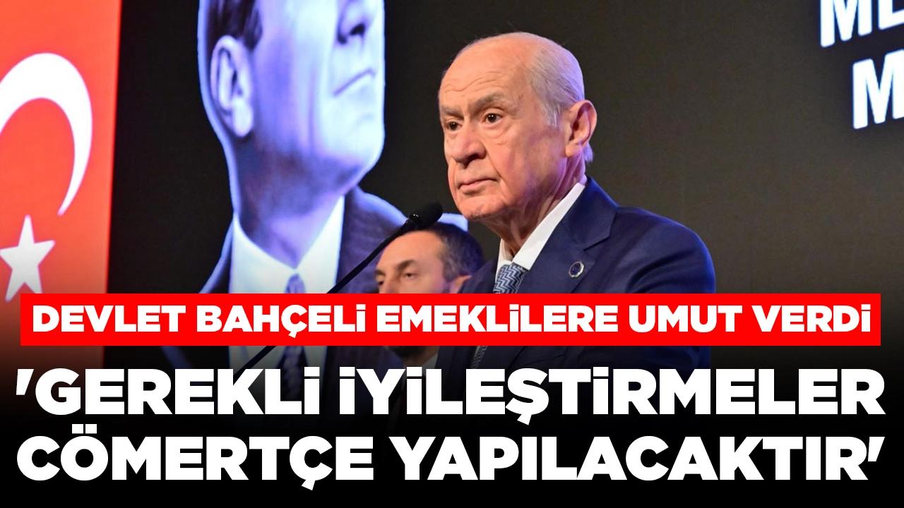 Devlet Bahçeli emeklilere umut verdi: 'Gerekli iyileştirmeler cömertçe yapılacaktır'