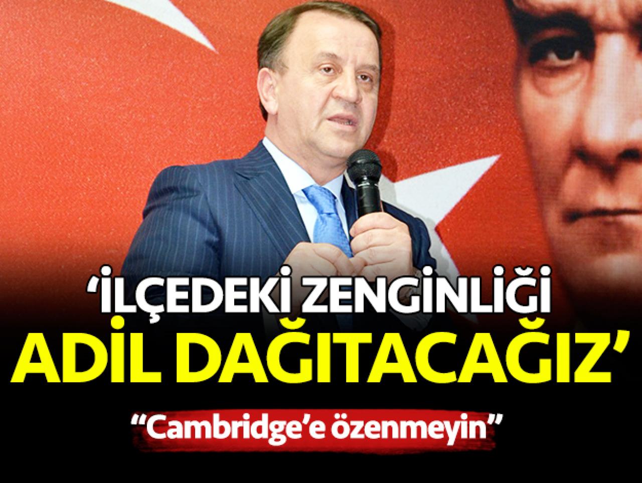 İlçe zenginliğini adil dağıtacağız