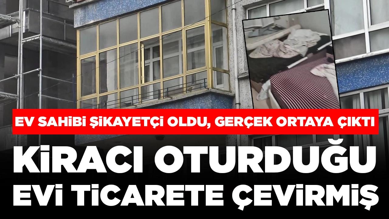 Ev sahibi şikayetçi oldu, gerçek ortaya çıktı: Kiracı oturduğu evi ticarete çevirmiş