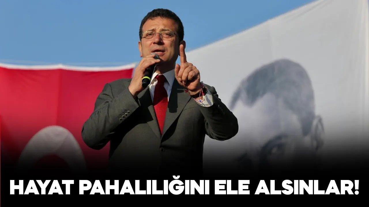 Ekrem İmamoğlu: Hayat pahalılığını gündemlerine alsın